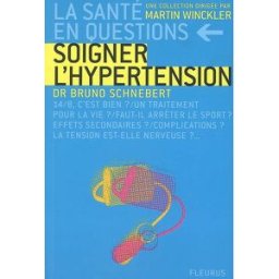 Soigner l'hypertension : 14-8, c'est bien ? un traitement pour la vie ? faut-il arrêter le sport ? e Bruno Schnebert Fleurus