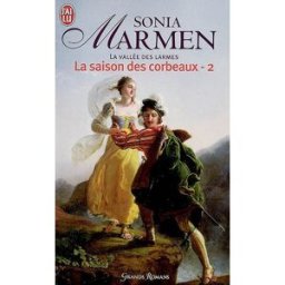 La vallée des larmes. Vol. 2-2. La saison des corbeaux Sonia Marmen J'ai lu
