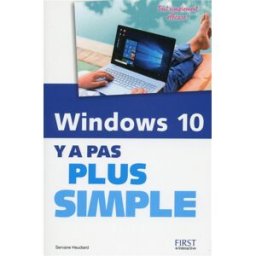 Windows 10 : y a pas plus simple Servane Heudiard First interactive