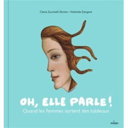 Oh, elle parle ! : quand les femmes sortent des tableaux Claire Zucchelli-Romer Milan jeunesse