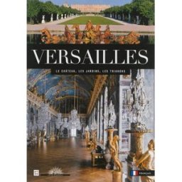 Versailles : le château, les jardins, les Trianons Béatrix Saule Art Lys, Château de Versailles