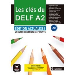 Les clés du DELF A2 : nouveaux formats d'épreuves : édition hybride Emmanuel Godard, Jean-Paul Sigé la Maison des langues