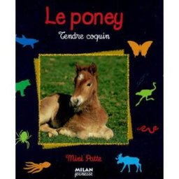 Le poney : tendre coquin Valérie Tracqui, Pierre Miriski Milan jeunesse