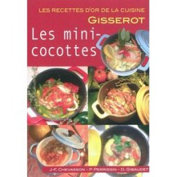 Les mini-cocottes Jean-François Chevasson, Paul Perrissin, Didier Gibausset J.-P. Gisserot