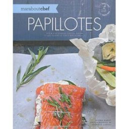 Papillotes : pour une cuisine facile, saine et qui garde le goût des aliments Sandra Mahut Marabout