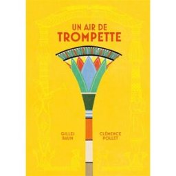 Un air de trompette Gilles Baum, Clémence Pollet HongFei cultures