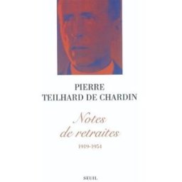 Notes de retraites : 1919-1954 Pierre Teilhard de Chardin Seuil
