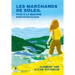 Les marchands de soleil : face à la machine photovoltaïque Clément Osé, Sylvie Bitterlin Tana
