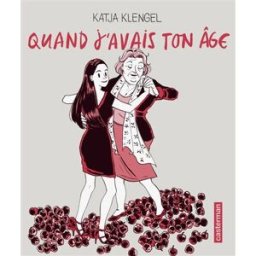 Quand j'avais ton âge Katja Klengel Casterman