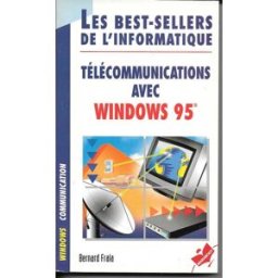 Télécommunications avec Windows 95 Bernard Frala Marabout