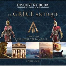 La Grèce antique : discovery book by Assassin's creed : l'histoire est notre terrain de jeu collectif Larousse