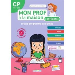 Mon prof à la maison, l'intégrale CP, 6-7 ans : tout le programme de l'année : français, maths, scie Camille Denoël, Mélanie Mettra Rue des écoles