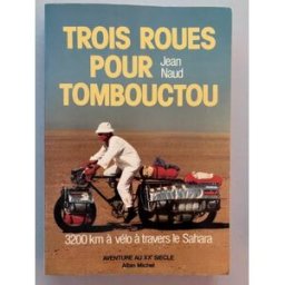 Trois roues pour Tombouctou : 3200 kilomètres à vélo à travers le sahara Jean Naud Albin Michel