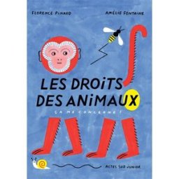 Les droits des animaux, ça me concerne Florence Pinaud Actes Sud jeunesse