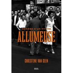 Allumeuse : genèse d'un mythe Christine Van Geen Seuil