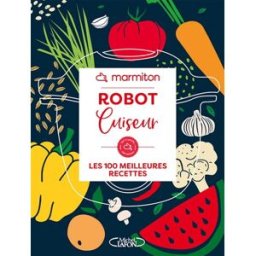 Robot cuiseur : les 100 meilleures recettes Marmiton.org M. Lafon