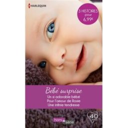 Bébé surprise Marion Lennox, Kate Walker, Rebecca Winters Harlequin