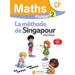 Maths, la méthode de Singapour, CP : fichier 2 Monica Neagoy, Nathalie Nakatani, Alice Deville la Librairie des écoles