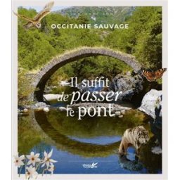 Occitanie sauvage : il suffit de passer le pont Jean-Marc Sor Plume de carotte