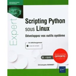Scripting Python sous Linux : développez vos outils système Christophe Bonnet ENI