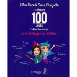 Le défi des 100 jours : cahier d'exercices pour développer votre intuition Lilou Macé, Sonia Choquette G. Trédaniel