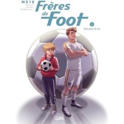 Frères de foot. Vol. 1. Unis pour la vie MX18, Ludovic Danjou, Alessio Zonno Soleil