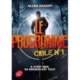 Le programme. Vol. 1. Cible n° 1 Allen Zadoff Le Livre de poche jeunesse