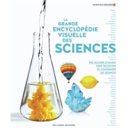 La grande encyclopédie visuelle des sciences : des milliers d'images pour découvrir et comprendre le collectif Gallimard-Jeunesse