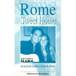Rome sweet home : de la foi de Luther à la foi de Pierre Scott Hahn, Kimberly Hahn Editions Emmanuel