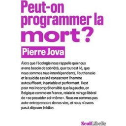 Peut-on programmer la mort ? Pierre Jova Seuil