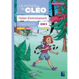 Le monde de Cléo, français CM1 : fichier d'entrainement : programmes 2025 Antoine Fetet, Joëlle Gardette Retz