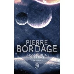 Les guerriers du silence. Vol. 2. Terra mater Pierre Bordage J'ai lu