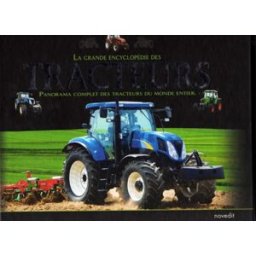 La grande encyclopedie des tracteurs panorama complet des tracteurs du monde entier aurore bourbier, collectif Novedit