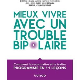 Mieux vivre avec un trouble bipolaire : comment le reconnaître et le traiter : programme en 11 leçon christine mirabel-sarron, martin d. provencher, jean-michel aubry, serge beaulieu, isabelle leygnac-solignac Dunod