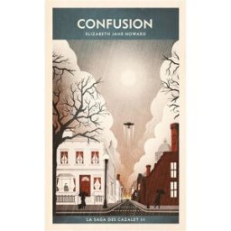 La saga des Cazalet. Vol. 3. Confusion Elizabeth Jane Howard La Table ronde