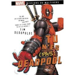 Tu n'es (pas) Deadpool Tim Dedopulos Editions 404