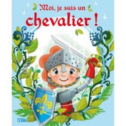Moi, je suis un chevalier ! Karine-Marie Amiot, Emmanuelle Colin Lito