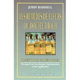 Les Remèdes de fleurs du docteur Edward Bach : un exposé sur les principes fondamentaux et leur appl John Ramsell Courrier du livre