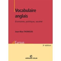 Vocabulaire anglais : économie, politique, société Jean-Max Thomson Armand Colin