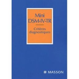 Mini DSM-IV-TR : critères diagnostiques American psychiatric association Elsevier Masson