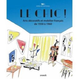 Le chic ! : arts décoratifs et mobilier français de 1930 à 1960 Lemoine herve Snoeck Publishers, Mobilier national