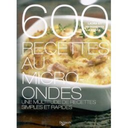 600 recettes au micro-ondes : une multitude de recettes simples et rapides Laura Landra, Margherita Landra De Vecchi