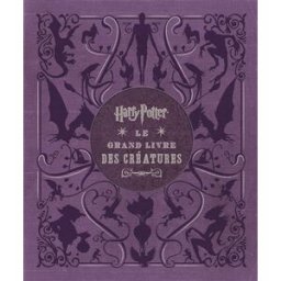 Harry Potter, le grand livre des créatures : toutes les créatures et les plantes des films Harry Pot Jody Revenson Huginn & Muninn