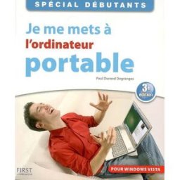 Je me mets à l'ordinateur portable : pour Windows Vista Paul Durand Degranges First interactive
