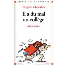 Il a du mal au collège Brigitte Chevalier Albin Michel