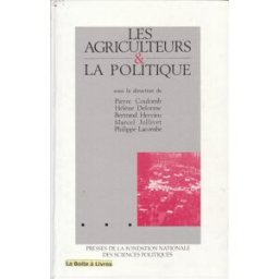 Les Agriculteurs et la politique pierre coulomb, hélène delorme, bertrand hervieu, marcel jollivet, collectif Presses de la Fondation nationale des sciences politiques