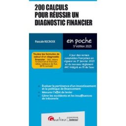 200 calculs pour réussir un diagnostic financier : toutes les formules de calcul d'un diagnostic fin Pascale Recroix Gualino