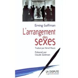 L'arrangement des sexes Erving Goffman La Dispute