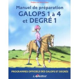 Galops 1 à 4 et Degré 1 : manuel de préparation : programmes officiels des galops et degrés collectif Lavauzelle