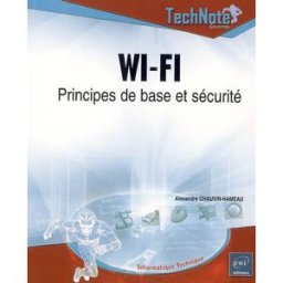 Wi-Fi : principes de base et sécurité Alexandre Chauvin-Hameau ENI